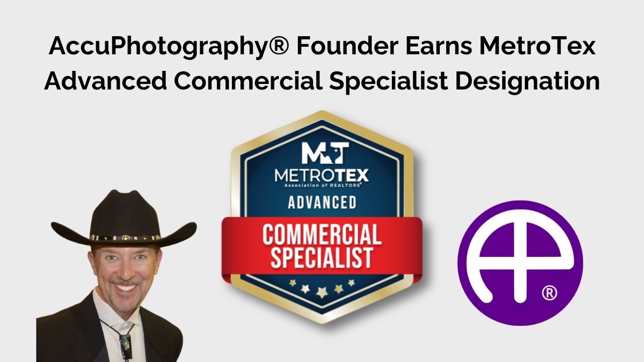 AccuPhotography® Founder Earns MetroTex Advanced Commercial Specialist (MTACS) Certification