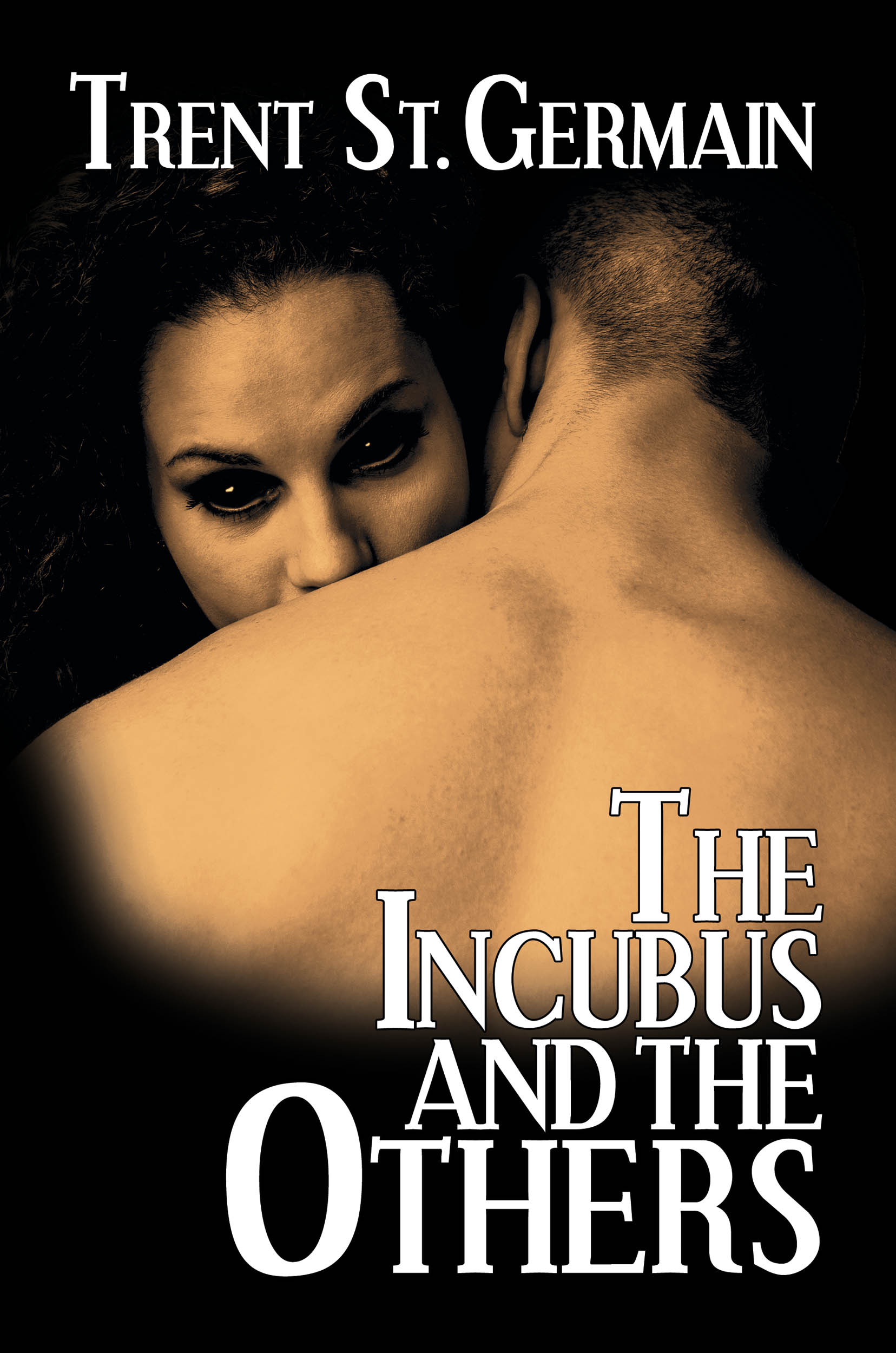You Really Can’t Go Home Again: The Incubus and The Others by Trent St. Germain