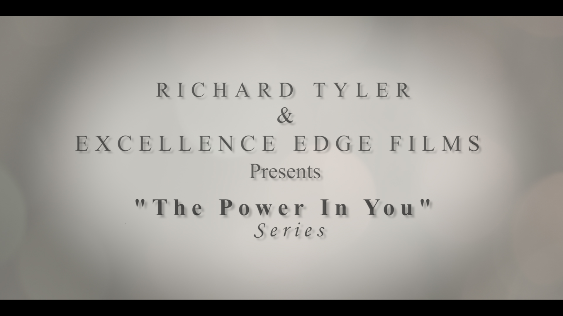 Richard Tyler’s Excellence Edge Films Releases A New Inspirational Film Series – “The Power In You."