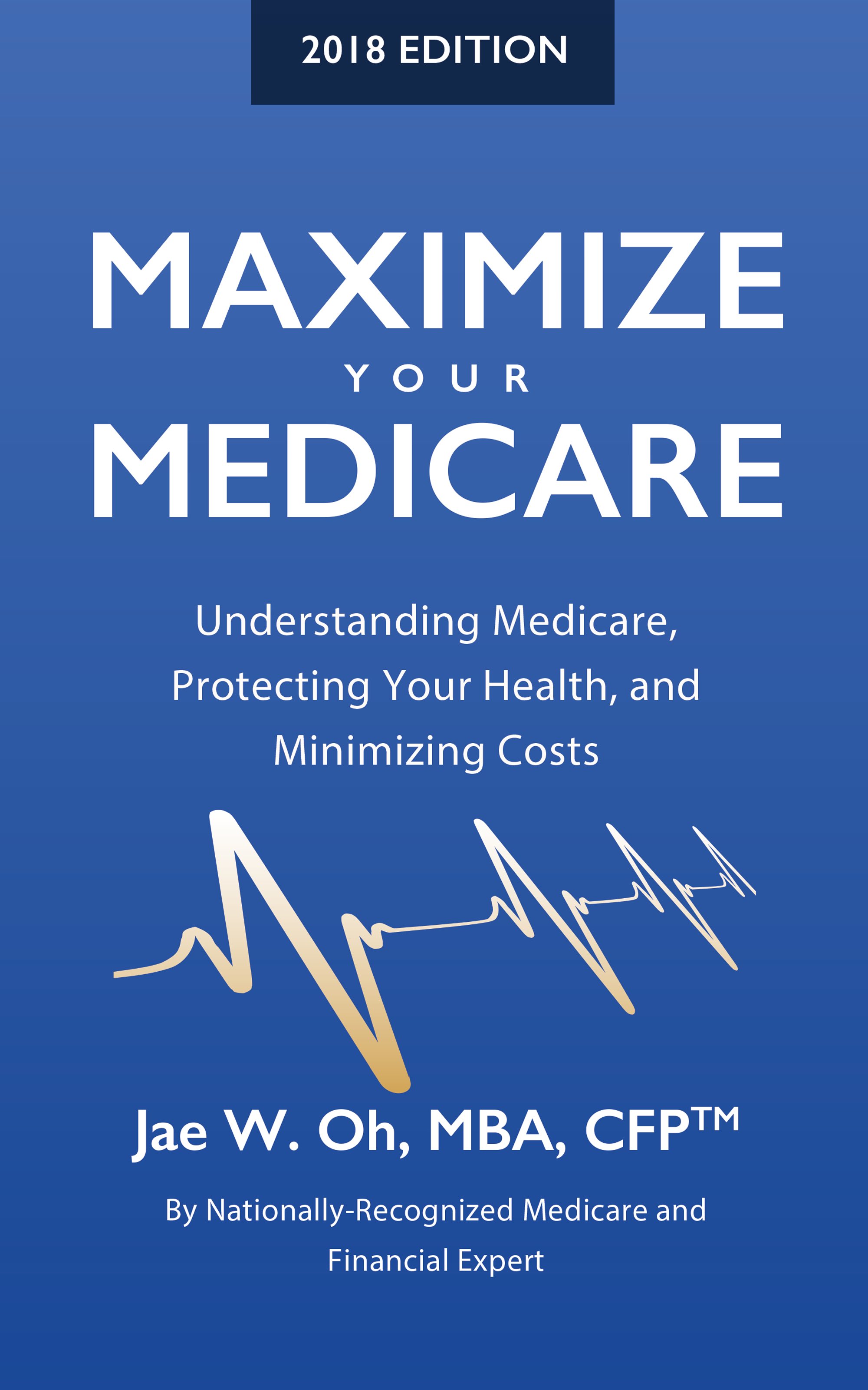 Medicare and Financial Expert, Jae W. Oh Releases New Book Entitled Maximize Your Medicare