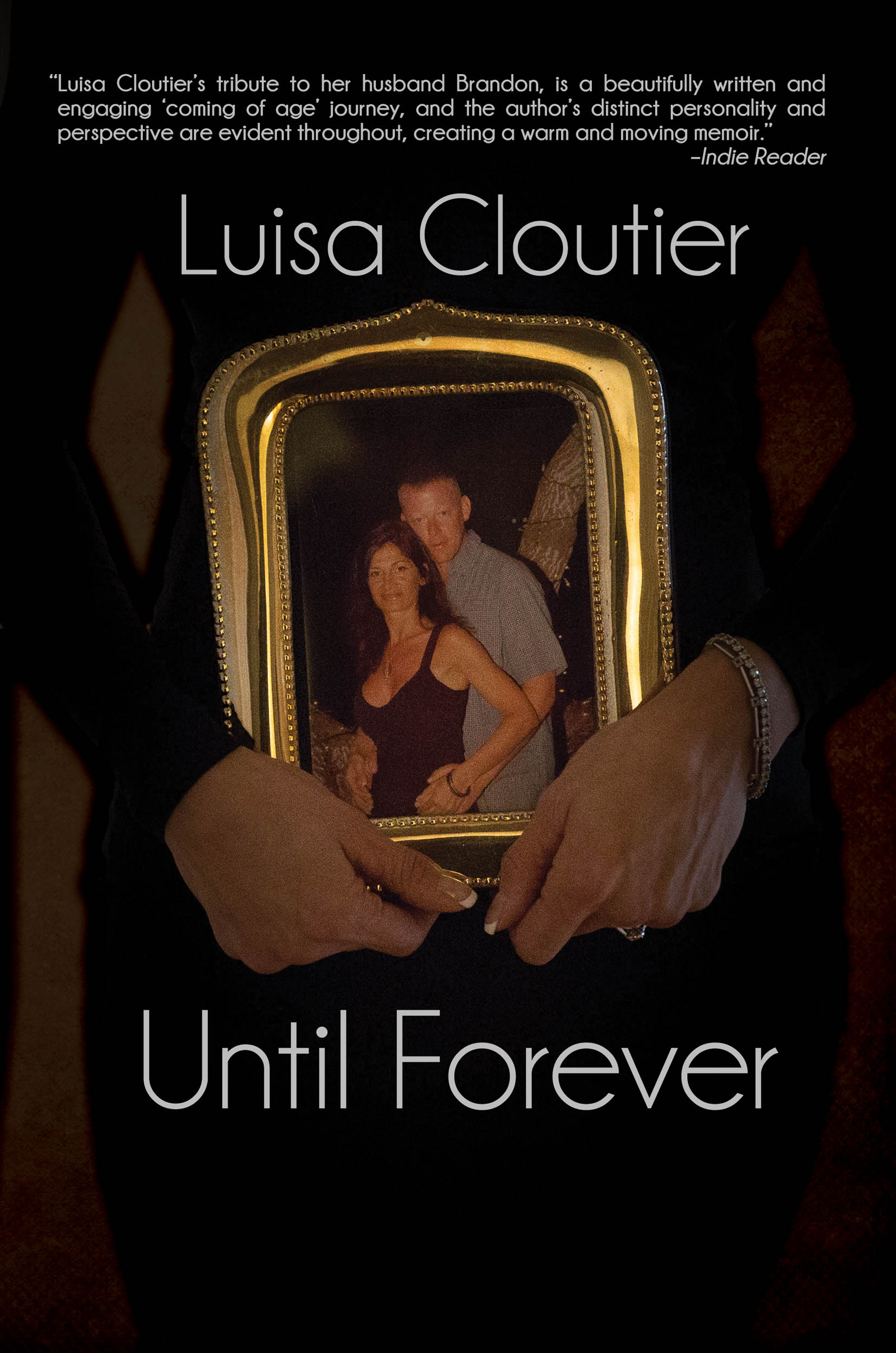 A Memoir of True Love for Strong Females, Until Forever by Luisa Cloutier