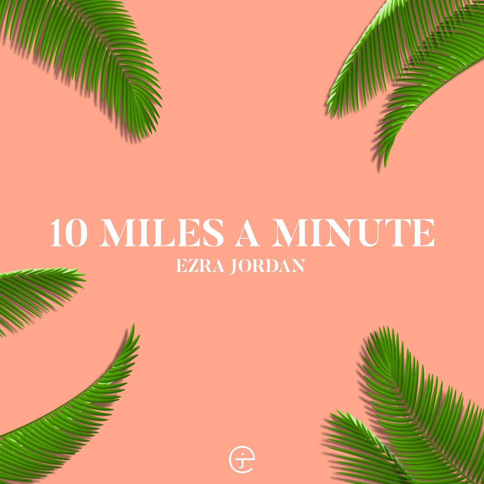 Ezra Jordan releases new single "10 Miles a Minute"