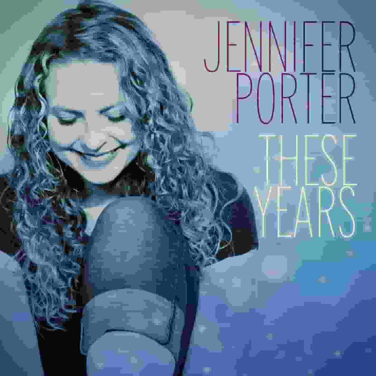 Jennifer Porter Releases New Album "These Years"