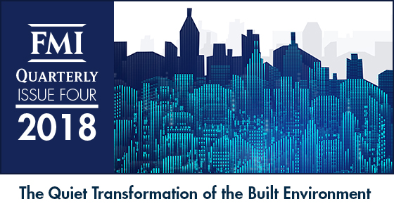 FMI Releases Quarterly Publication "The Quiet Transformation of the Built Environment"