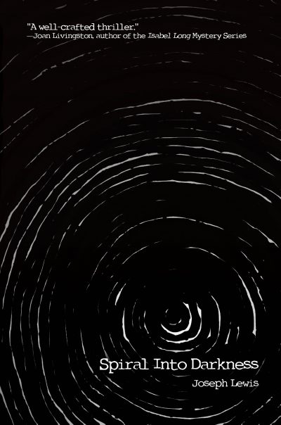 “Caught In A Web” author, Joseph Lewis, Releases New Serial Crime Thriller “Spiral Into Darkness”