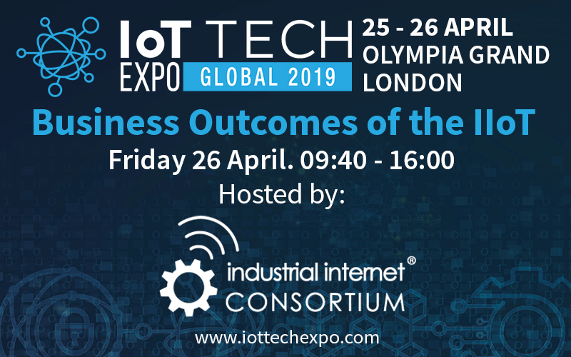 IoT Tech Expo: Business Outcomes of the IIoT: Industrial Internet Consortium and IoT Tech Expo Host London Conference Track