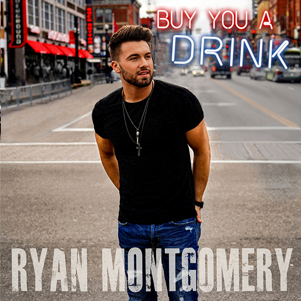 Ryan Montgomery to Officially Release his Brand New Single “Buy You A Drink” May 10, 2019