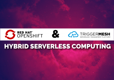 Open Source TriggerMesh Operator Available for Red Hat OpenShift Container Platform for Hybrid Serverless Computing