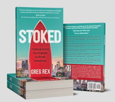 Greg Rex Releases His First Book, STOKED: A Spiritual Journey from Employee to Lifestyle Entrepreneur With a Spotlight on Mentorship
