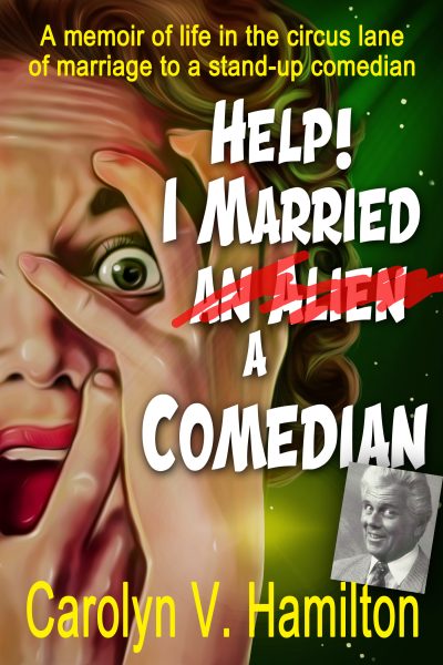 New Memoir, "Help! I Married A Comedian", Explores Love, Marriage, Comedy And Verbal Abuse With Insight And Humor