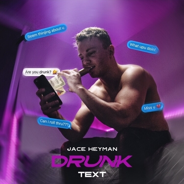 Jace Heyman Releases Music Video for Latest Single, Drunk Text