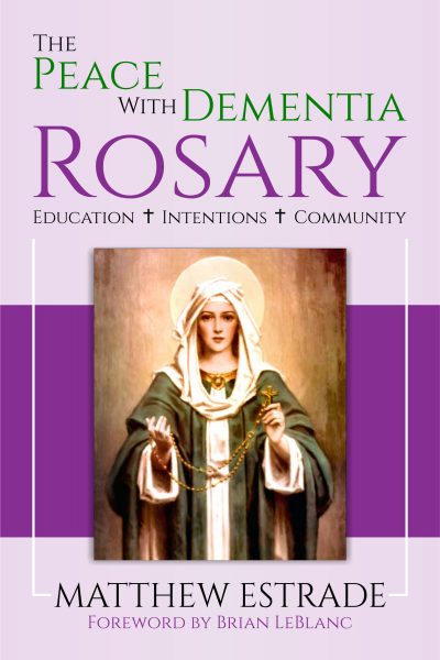 The Peace with Dementia Rosary Recognizes June as Alzheimer’s and Brain Awareness Month by Reaching Out to Catholics Impacted by Dementia