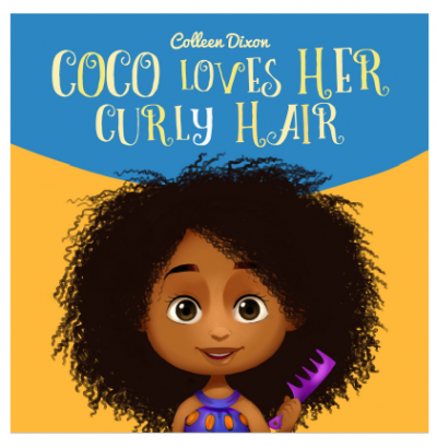 Author Colleen Dixon Releases Timely & Energizing Natural Hair Children’s Book “Coco Loves Her Curly Hair”