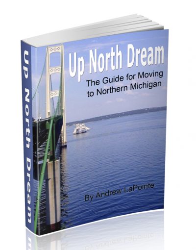 Up North Dream – The Guide to Moving to Northern Michigan now published by Health Smart Publishing