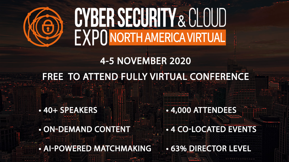 The leading Cyber Security & Cloud Expo World Series announces free North America Expo Virtual taking place on the 4-5th November 2020.