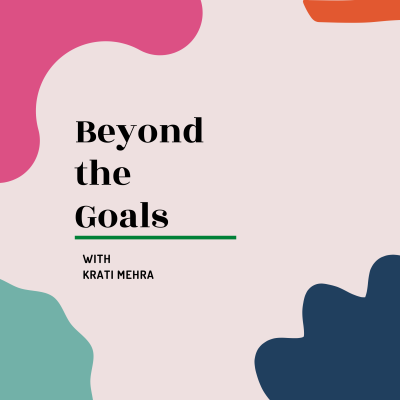 "Beyond the Goals" podcast is about helping people find a purpose in life that goes beyond the basics