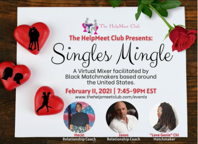 The HelpMeet Club Presents Singles Mingle: A Virtual Mixer facilitated by Black Matchmakers based around the United States.