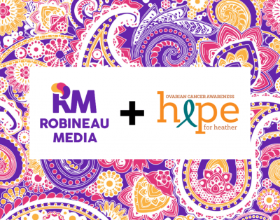 Robineau Media Partners with Hope For Heather to Raise Awareness for Ovarian Cancer
