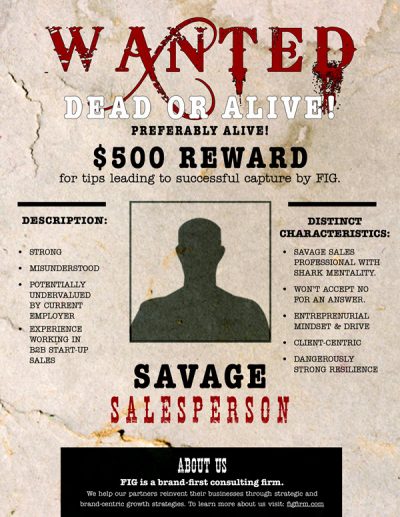 Savage Salesperson wanted by FIG Strategy & Consulting. $500 Reward.