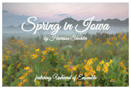 Iowa Composer & Pianist Harrison Sheckler Announces Release of new Chamber Work “Spring in Iowa”