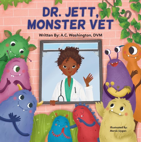 Veterinarian And Author A.C. Washington Announces Release Of Her First Children’s Picture Book, Dr. Jett, Monster Vet, In Time For World Veterinary Day