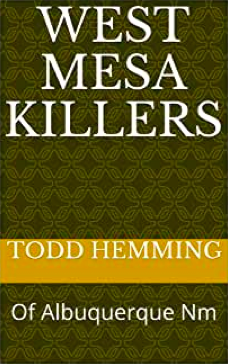 Mesa-Based Author, Todd Hemming, Releases 4th Fictional Book ‘West Mesa Killers’ on Amazon