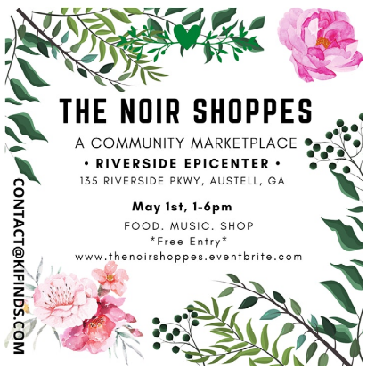 Vibrant Atlanta Minority-Owned Pop Up Shop Experience The Noir Shoppes Announces May 1st Free Event