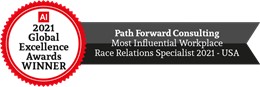 Path Forward Consulting Named To Acquisition International Magazine’s 2021 Global Excellence Awards List As Most Influential Workplace Race Relations Specialist