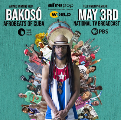 Award-Winning Film, Bakosó: AfroBeats Of Cuba, Exploring Contemporary African Influence On Cuban Music, Is Set For Nationwide Premiere On PBS World Channel May 3