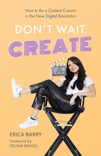 In Her New Book: Don’t Wait, Create: How to Be A Content Creator in the New Digital Revolution, Erica Barry Invites You to Take Advantage of the ‘Golden Age of Content Creation’