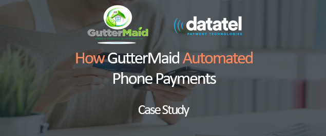Datatel Releases GutterMaid Customer Case Study Demonstrating the Advantages for IVR Payments to Small Businesses