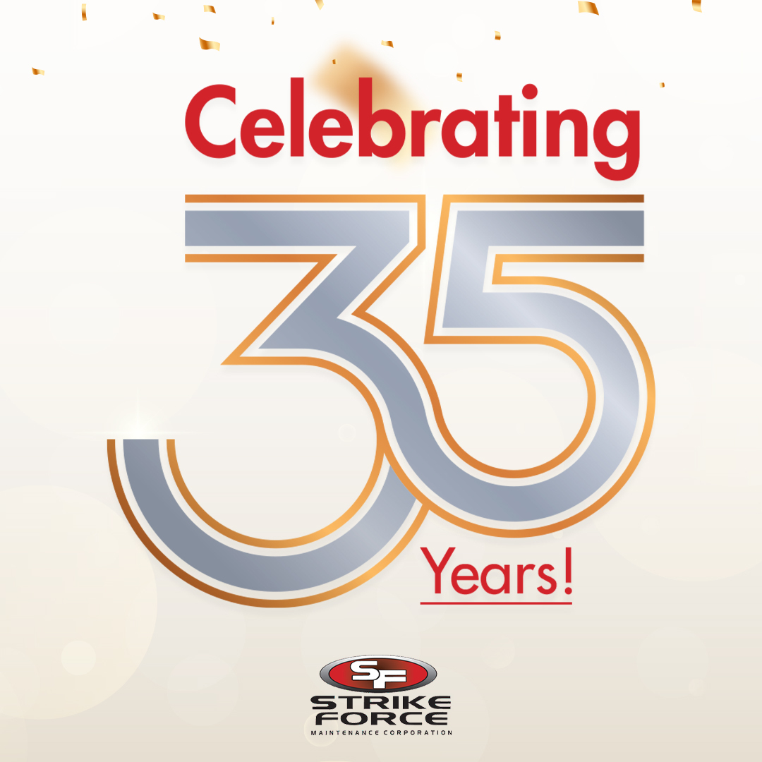 Strike Force Maintenance Corp is celebrating its 35-year anniversary!