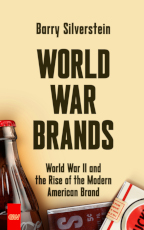 New Book "World War Brands" Offers a Fresh Perspective on the Impact of World War II on America