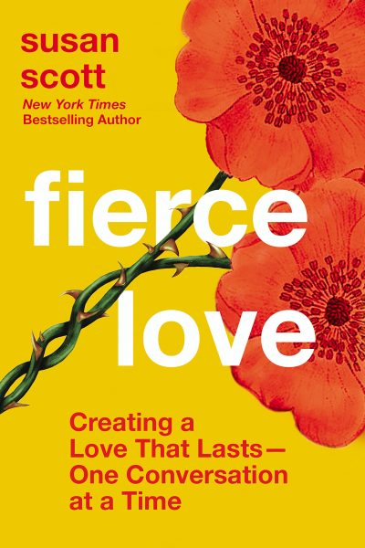 Best-selling Author Susan Scott’s New Book “Fierce Love” Shows How to Build Lasting Love One Conversation at a Time