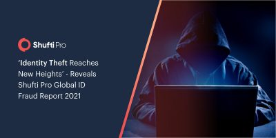 ‘Identity Theft Reaches Shocking New Heights’ - Reveals Shufti Pro Global ID Fraud Report 2021