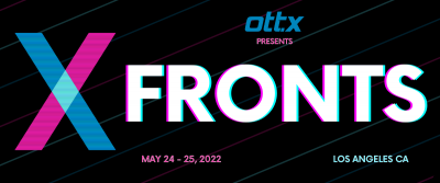 OTT.X Announces its Inaugural X-FRONTS, Providing New Opportunities for the Next Frontier of Audience Engagement