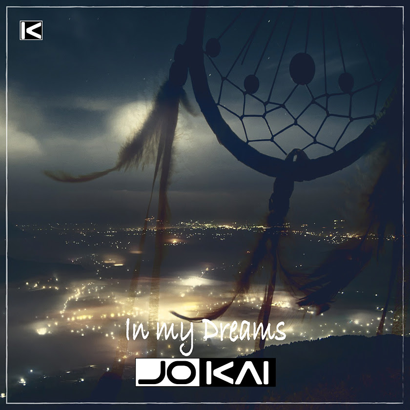In My Dreams from Austrian dance music rising star JOKAI