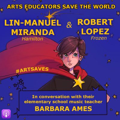 'Arts Educators Save the World' Podcast Celebrates Arts Teachers