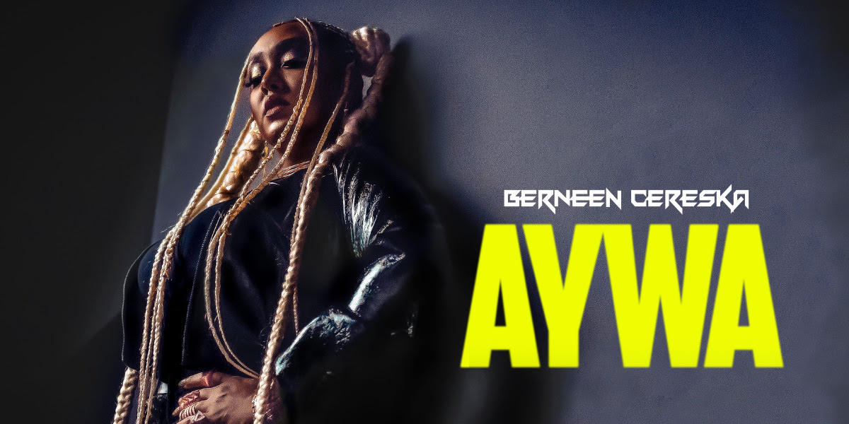 Aywa from Pop / Dance icon Berneen Cereska