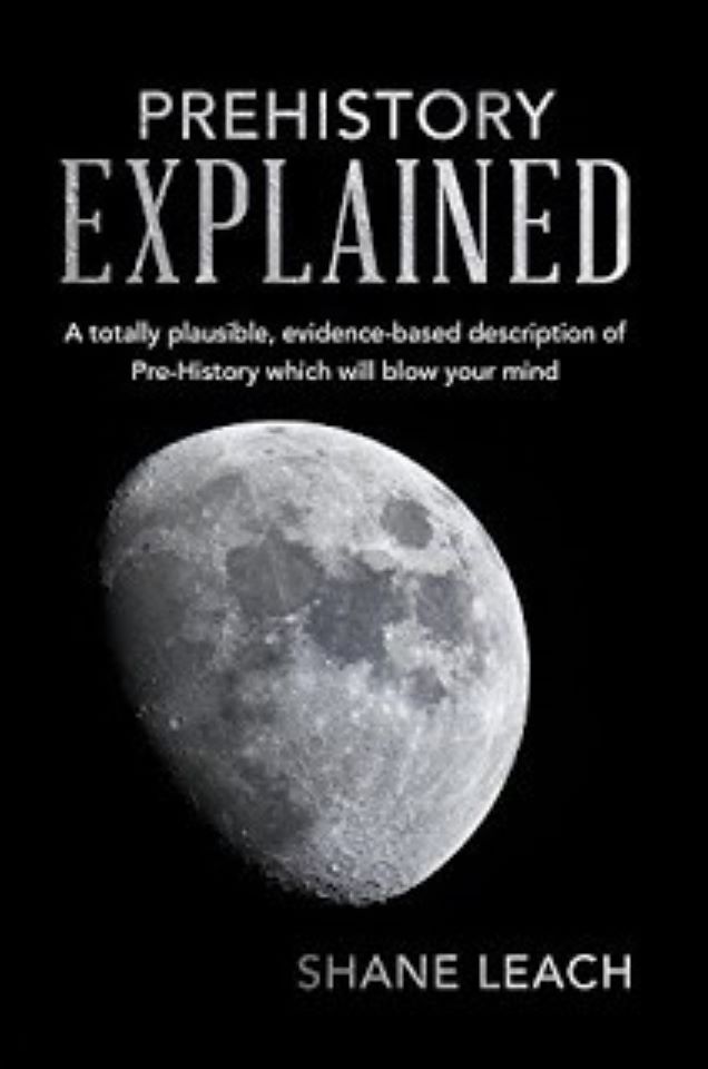 Announcing the Release of New eBook, Prehistory Explained by Shane Leach – This eBook proves the Ancient Alien theory