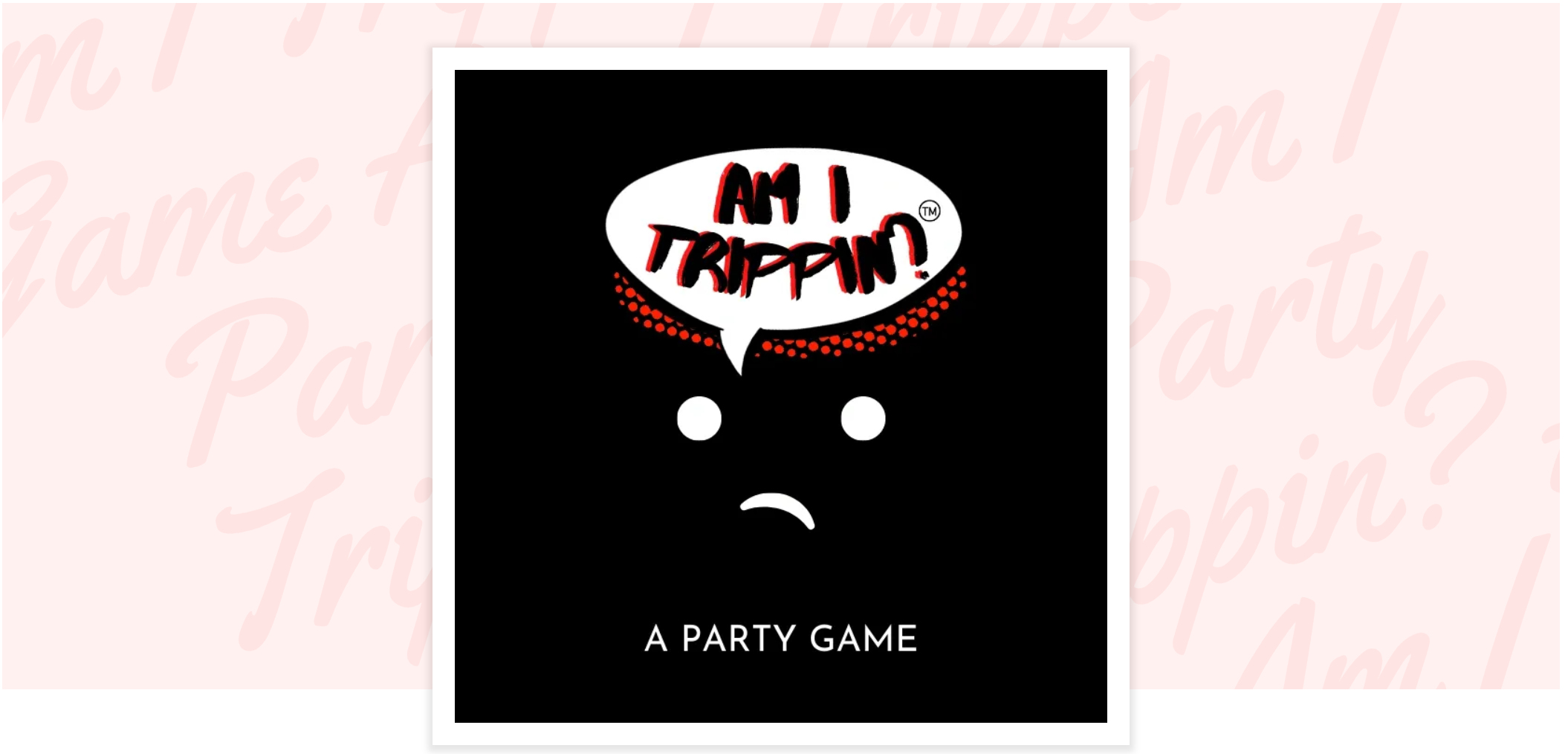 AM I TRIPPIN GAME logo