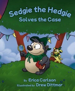 Beloved Columbus Children’s Author and Entertainer Erica Carlson Announces Release of Sedgie the Hedgie Solves the Case, The Second Book in The Adventures of Sedgie the Hedgie Series