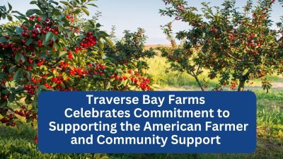 Traverse Bay Farms Celebrates Commitment to Local Sourcing and Community Support