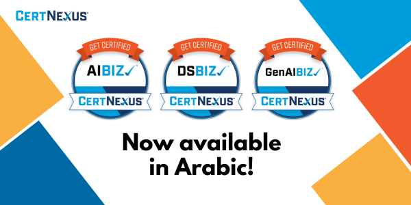 CertNexus Expands AI and Data Science Training in the Middle East with Arabic Versions of AIBIZ™ and DSBIZ™