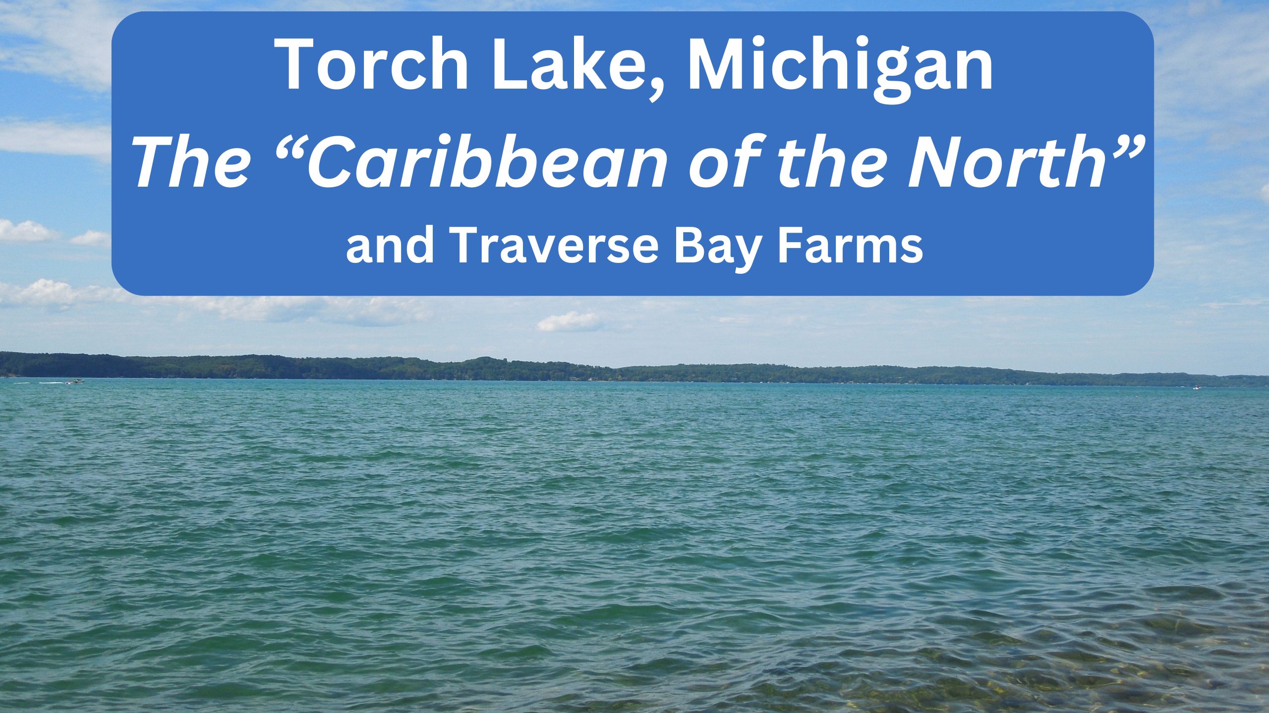 Torch Lake & Traverse Bay Farms: The Best of Antrim County in One Unforgettable Summer Escape