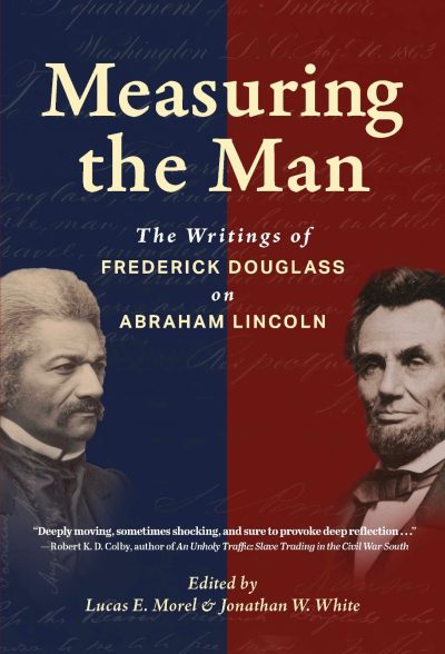 Upcoming Book Release “Measuring the Man” Explores Douglass’s Reflections on Abraham Lincoln