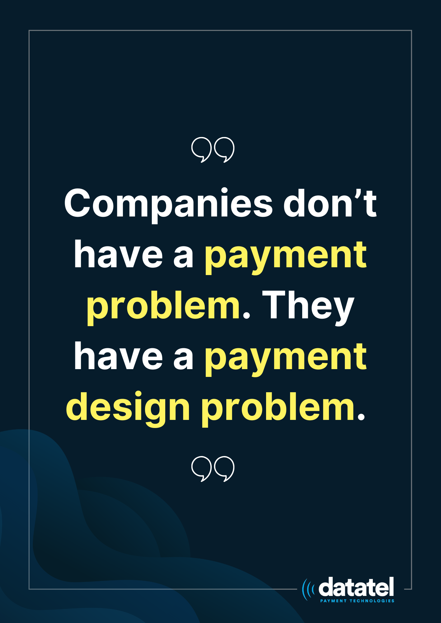 Companies Don’t Have a Payment Problem. They Have a Payment Design Problem. Datatel Introduces Payment Design Framework as Organizations Rethink IVR Payments and Payment Architecture